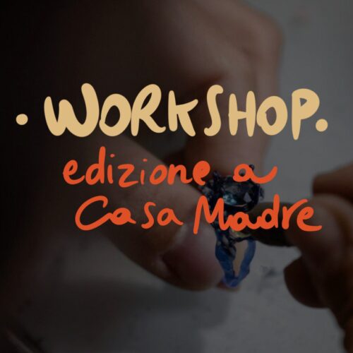 WORKSHOP A CASA MADRE